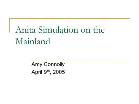 Anita Simulation on the Mainland Amy Connolly April 9 th, 2005.