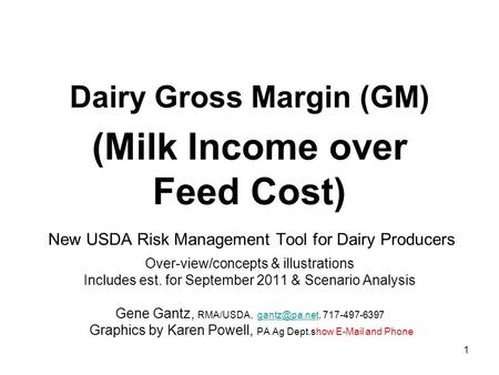 Dairy Gross Margin (GM) (Milk Income over Feed Cost) New USDA Risk Management Tool for Dairy Producers Over-view/concepts & illustrations Includes.