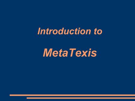 Introduction to MetaTexis. MetaTexis Designed and developed by: Hermann Bruns