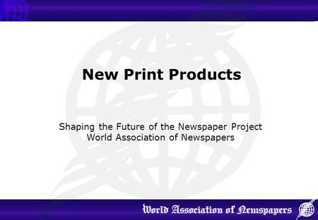New Print Products Shaping the Future of the Newspaper Project