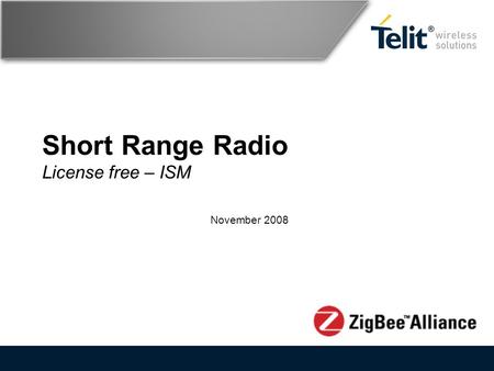 Short Range Radio License free – ISM November 2008.