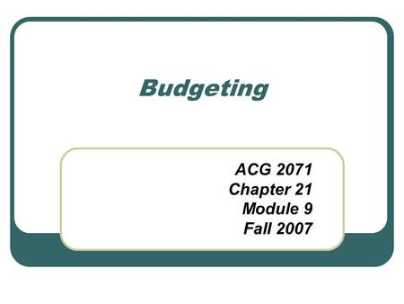 ACG 2071 Chapter 21 Module 9 Fall 2007