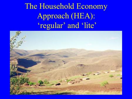 The Household Economy Approach (HEA): ‘regular’ and ‘lite’
