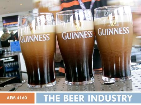 THE BEER INDUSTRY AEM 4160. AGENDA.  Industry Overview  Major Players  Primary Pricing Strategies  Secondary Pricing Strategies  Case Study  Recommendations.