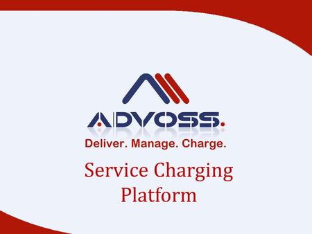 Service Charging Platform. Charging & Rating Engine 0 Quota Manager 0 Counter Type Management 0 Screen Units and Multiplier 0 Destination Matching Criteria.