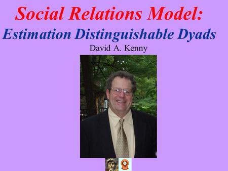 Social Relations Model: Estimation Distinguishable Dyads