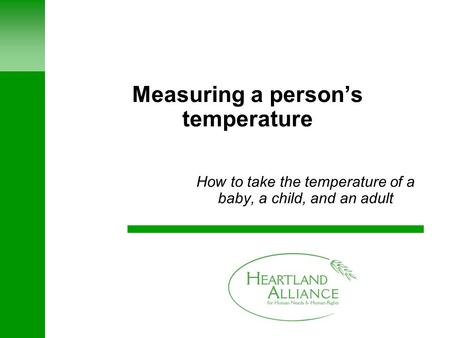 Measuring a person’s temperature How to take the temperature of a baby, a child, and an adult.