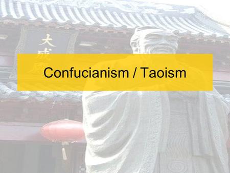 Confucianism / Taoism.