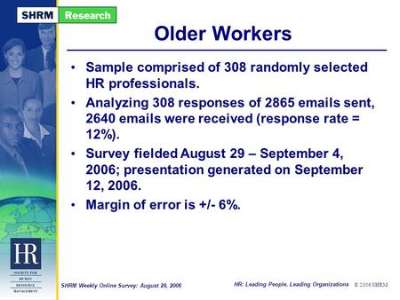 HR: Leading People, Leading Organizations © 2006 SHRM SHRM Weekly Online Survey: August 29, 2006 Older Workers Sample comprised of 308 randomly selected.