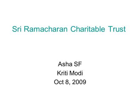 Sri Ramacharan Charitable Trust Asha SF Kriti Modi Oct 8, 2009.