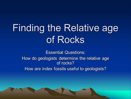 Finding the Relative age of Rocks