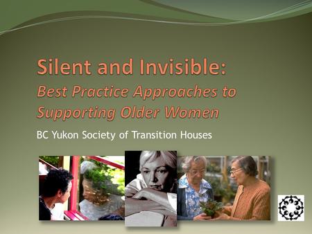 BC Yukon Society of Transition Houses. Any woman may be subject to violence regardless of her ability to access systems, and/or her social or economic.