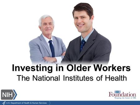 The National Institutes of Health Investing in Older Workers.