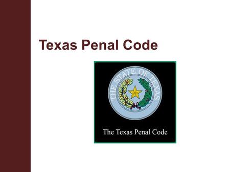 Texas School Safety Centerwww.txssc.txstate.edu Texas Penal Code.