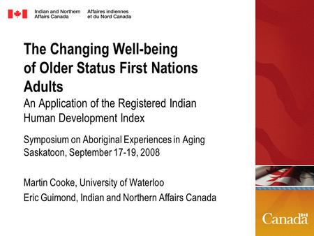 The Changing Well-being of Older Status First Nations Adults An Application of the Registered Indian Human Development Index Symposium on Aboriginal Experiences.