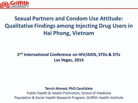 Sexual Partners and Condom Use Attitude: Qualitative Findings among Injecting Drug Users in Hai Phong, Vietnam 2nd International Conference on HIV/AIDS,