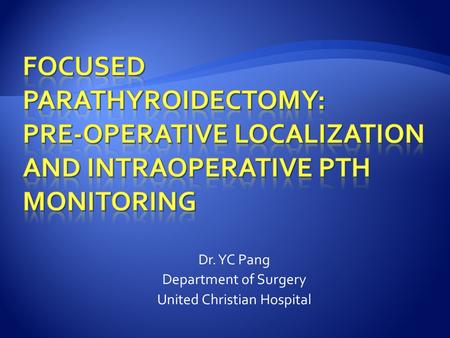 Dr. YC Pang Department of Surgery United Christian Hospital.