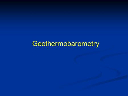 Geothermobarometry.