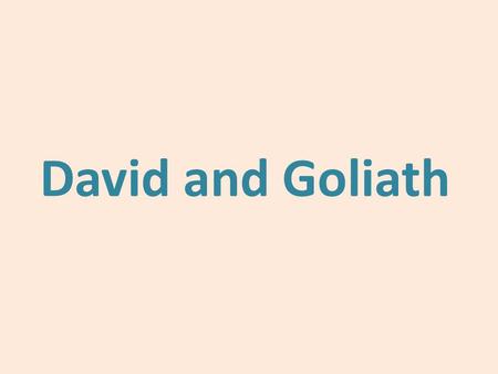 David and Goliath.  The youngest  Killed a lion  Author of the psalms book.