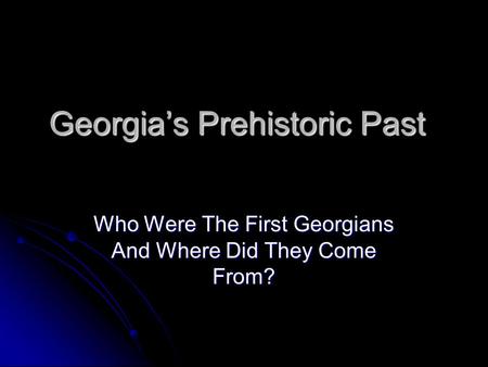 Georgia’s Prehistoric Past
