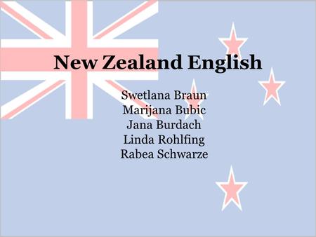 New Zealand English Swetlana Braun Marijana Bubic Jana Burdach