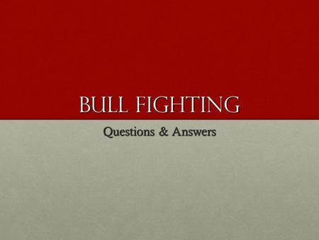 Bull Fighting Questions & Answers. WHAT DO BULLS REACT TO? - -Movement WHAT IS THE MULETA? - -The red cape. -Also known as the cape of death.
