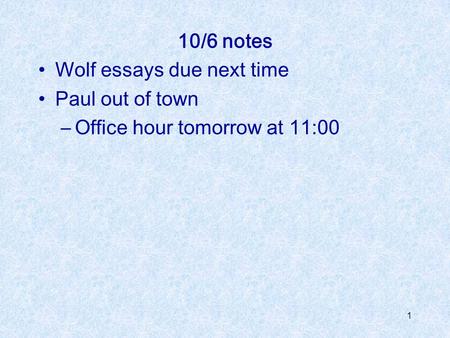 10/6 notes Wolf essays due next time Paul out of town