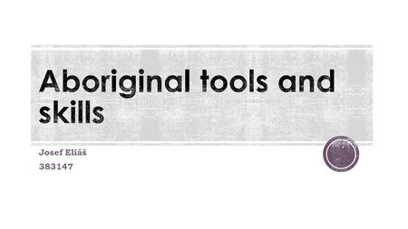 Aboriginal tools and skills