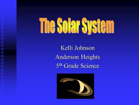 Kelli Johnson Anderson Heights 5 th Grade Science.