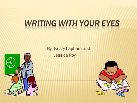 By: Kristy Lapham and Jessica Roy. How can I use picture books to teach writing?