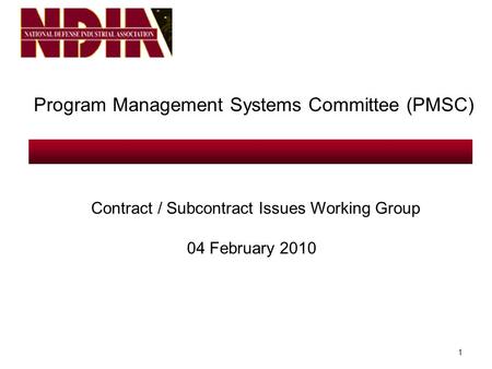 1 Program Management Systems Committee (PMSC) Contract / Subcontract Issues Working Group 04 February 2010.