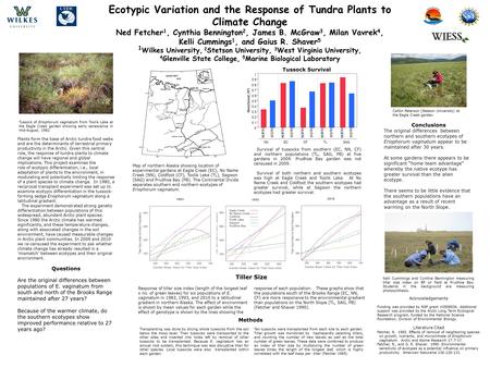 Ecotypic Variation and the Response of Tundra Plants to Climate Change Ned Fetcher 1, Cynthia Bennington 2, James B. McGraw 3, Milan Vavrek 4, Kelli Cummings.