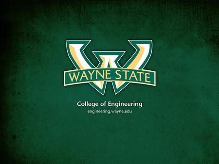 College of Engineering Focus Five pillars to a Wayne State engineering and computer science education:  Experiential learning through co-ops and internships.