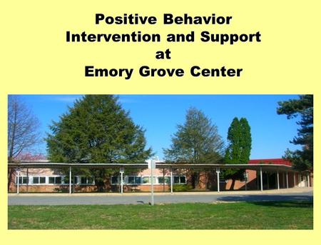 Positive Behavior Intervention and Support at Emory Grove Center.