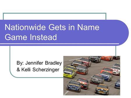 By: Jennifer Bradley & Kelli Scherzinger Nationwide Gets in Name Game Instead.