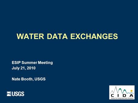 WATER DATA EXCHANGES ESIP Summer Meeting July 21, 2010 Nate Booth, USGS.