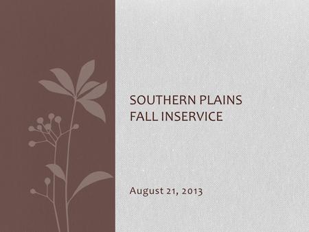 August 21, 2013 SOUTHERN PLAINS FALL INSERVICE. Today New staff and updates Plan for the year Due Process Updates Jerry Springer.
