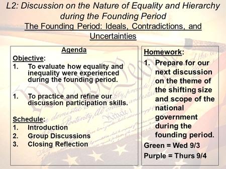 L2: Discussion on the Nature of Equality and Hierarchy during the Founding Period The Founding Period: Ideals, Contradictions, and Uncertainties Agenda.