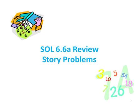 SOL 6.6a Review Story Problems 1 Question: Info:Key WordsOperation Solve: (show your work) Final Answer: 2.