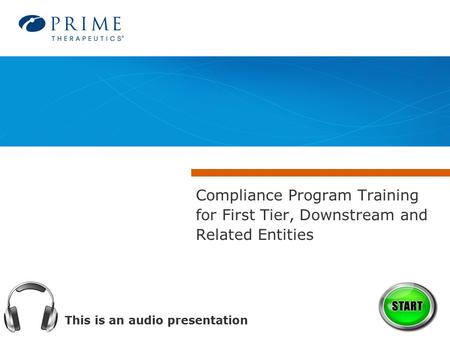 This is an audio presentation Compliance Program Training for First Tier, Downstream and Related Entities.