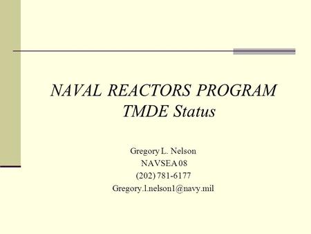 NAVAL REACTORS PROGRAM TMDE Status