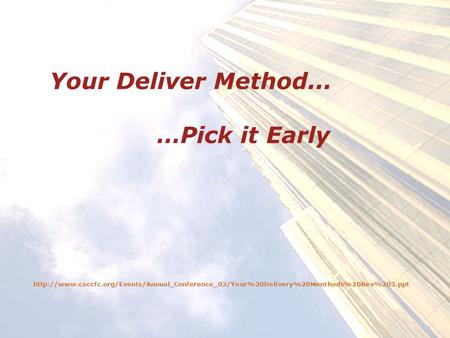 Your Deliver Method... …Pick it Early