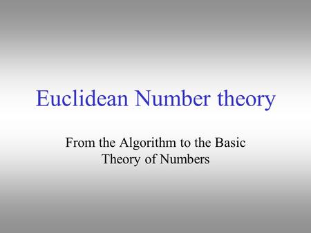 Euclidean Number theory From the Algorithm to the Basic Theory of Numbers.