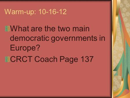 What are the two main democratic governments in Europe?