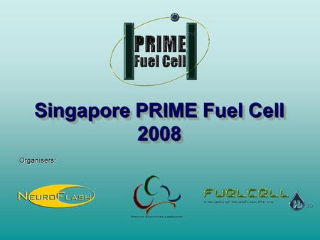 Singapore PRIME Fuel Cell 2008 Organisers:.  or  2 About PRIME Fuel Cell™ What is PRIME? Power via Renewable.