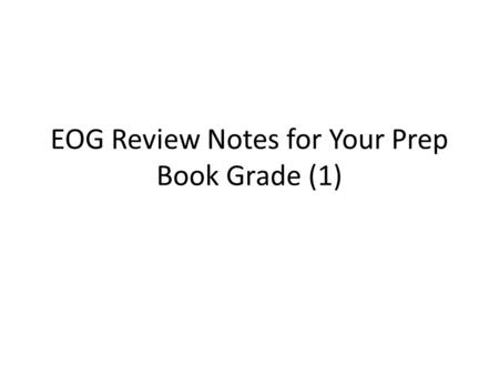 EOG Review Notes for Your Prep Book Grade (1). Jan 27, 2014 Monday.