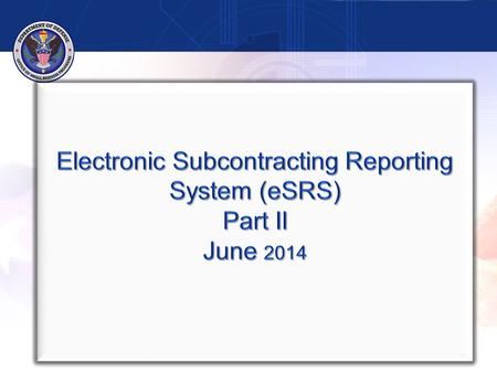 2 Part I Regulations Overview Reports in eSRS Part II Guidance for Reviewing Reports in eSRS Resources.