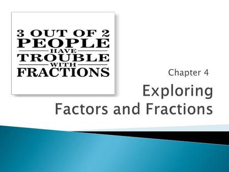 Chapter 4.  Week 1 - 11/26 ◦ M - 4.1 - Factors and Monomials ◦ T - 4.2 - Powers and Exponents ◦ B - 4.4 - Prime Factorization ◦ F - Quiz 4A  Week 2.