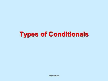 Types of Conditionals Geometry. The converse of a conditional statement is formed by switching the hypothesis and conclusion. p: x is prime. q: x is odd.