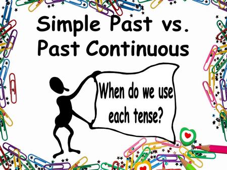 Simple Past vs. Past Continuous Use the simple past for: 1) action that happened in the past and is... over, done, finished Use the past continuous for:
